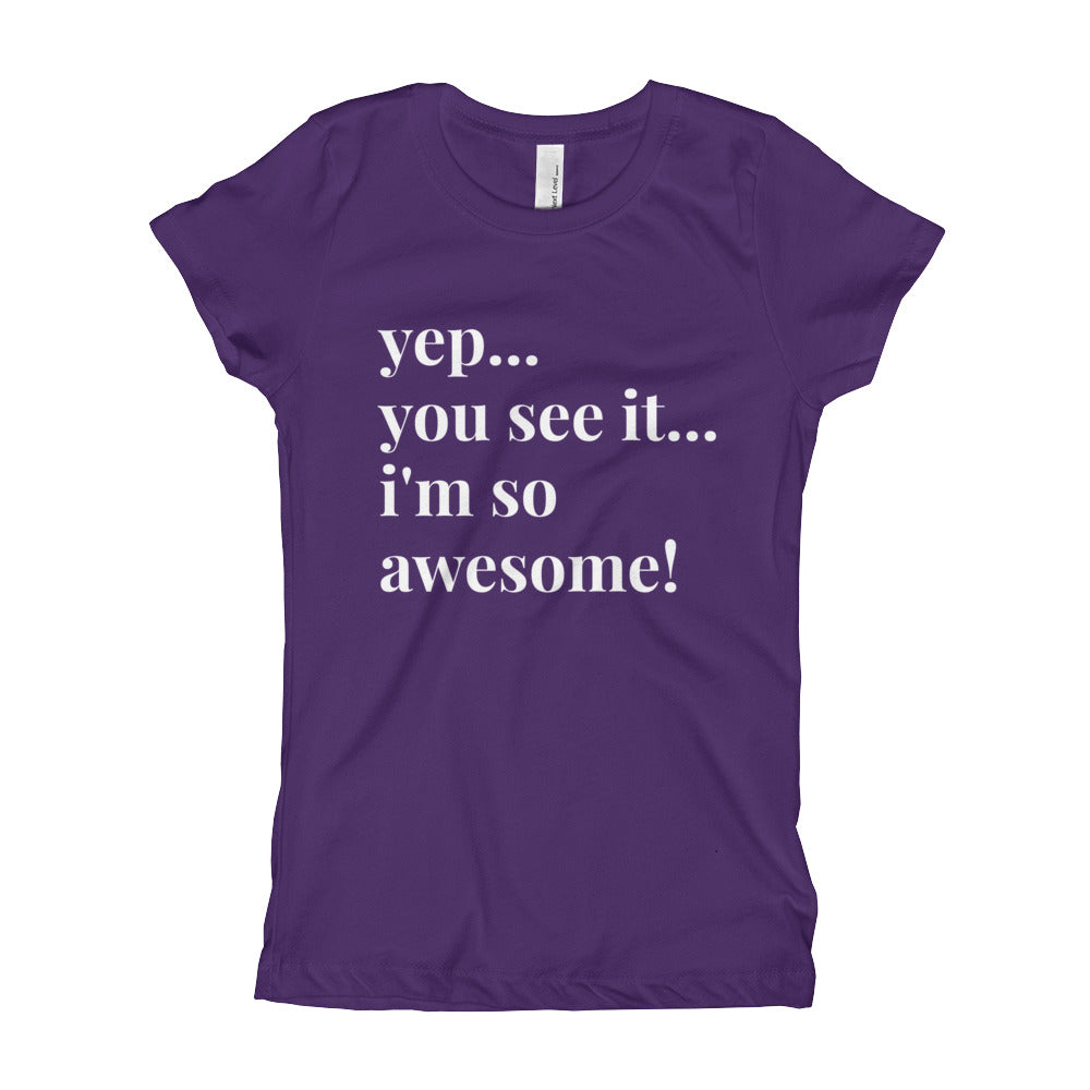 Yep. Girl's T-Shirt