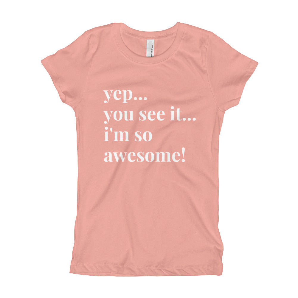 Yep. Girl's T-Shirt